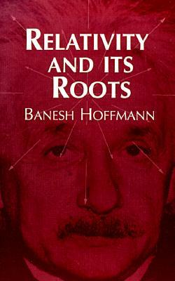 Relativity and Its Roots (Paperback)