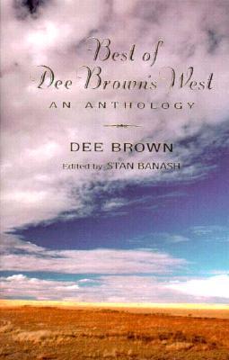 Best of Dee Brown's West: An Anthology (Hardcover)