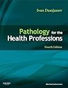 Pathology for the Health Professions (Pathology for Health Related Professions) Pathology for the Health Professions (Pathology for Health Related Professions)