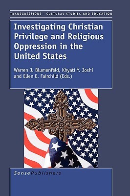 Investigating Christian Privilege and Religious Oppression in the United States (Transgressions: Cultural Studies and Education, 37)