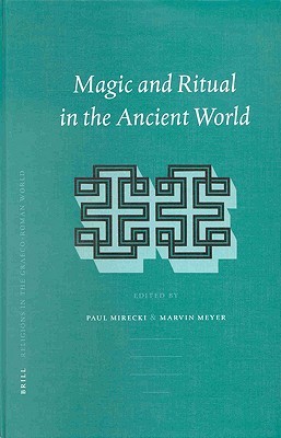 Magic and Ritual in the Ancient World (Religions in the Graeco-Roman World, V. 141)