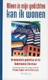Alleen in mijn gedichten kan ik wonen: de bekendste gedichten uit de Nederlandse literatuur