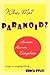 Who, Me? Paranoid? by Erica Stux