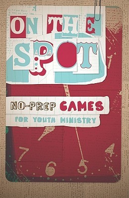 On the Spot, No-Prep Games for Youth Ministry (Paperback)