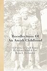 Recollections Of An Amish Childhood: 52 Poems, Lyrics, & Essays