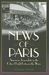 News of Paris: American Journalists in the City of Light Between the Wars