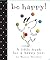Be Happy!: A Little Book fo...