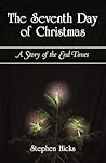 The Seventh Day of Christmas: A Story of the End Times