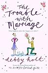 The Trouble with Marriage The Trouble with Marriage