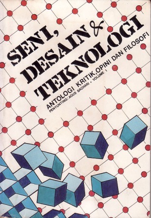 Seni, Desain dan Teknologi: Antologi Kritik, Opini dan Filosofi