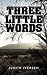Three Little Words