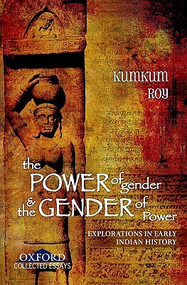 The Power of Gender and the Gender of Power: Explorations in Early Indian History (Hardcover)