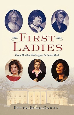 First Ladies: From Martha Washington to Laura Bush (Paperback)