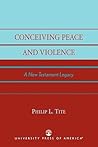 Conceiving Peace and Violence: A New Testament Legacy