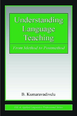 Understanding Language Teaching: From Method to Post-Method (Lea's Communication Series)
