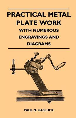Practical Metal Plate Work - With Numerous Engravings and Diagrams (Paperback)