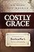 Costly Grace: A Contemporary View of Bonhoeffer's The Cost of Discipleship