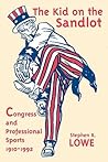 Kid on the Sandlot: Congress and Professional Sports, 1910–1992 (Sports & Culture)