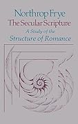 The Secular Scripture: A Study of the Structure of Romance