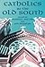 Catholics in the Old South