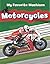 Motorcycles (My Favorite Machines)