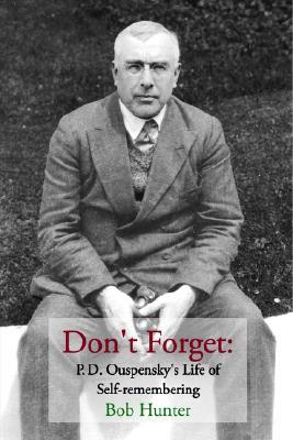 Don't Forget: P.D. Ouspensky's Life of Self-remembering (Paperback)