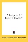 A Compend Of Luther's Theology