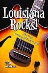 Louisiana Rocks!: The True Genesis of Rock and Roll Louisiana Rocks!: The True Genesis of Rock and Roll