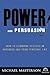 Power and Persuasion by Michael Masterson