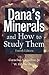 Dana's Minerals and How to Study Them (After Edward Salisbury Dana)