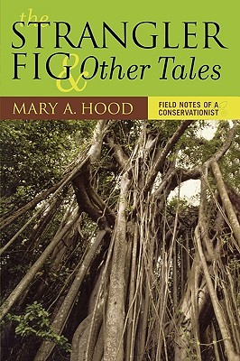 The Strangler Fig and Other Tales: Field Notes of a Conservationist (Paperback)