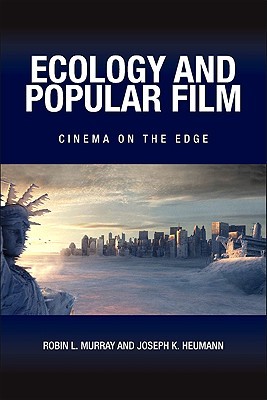 Ecology and Popular Film: Cinema on the Edge (Horizons of Cinema)