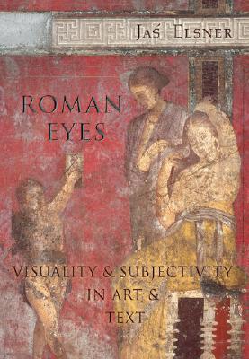 Roman Eyes: Visuality and Subjectivity in Art and Text (Hardcover)