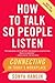How to Talk So People Listen: Connecting in Today's Workplace