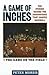 A Game of Inches: The Stories Behind the Innovations That Shaped Baseball: The Game on the Field, Volume 1