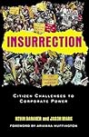 Insurrection: Citizen Challenges to Corporate Power Insurrection: Citizen Challenges to Corporate Power