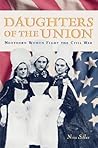 Daughters of the Union: Northern Women Fight the Civil War