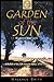 Garden of the Sun by Wallace Smith