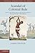Scandal of Colonial Rule: Power and Subversion in the British Atlantic during the Age of Revolution (Critical Perspectives on Empire)