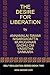 THE DESIRE FOR LIBERATION
