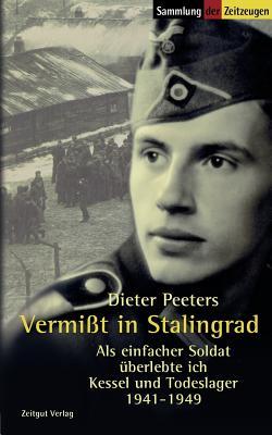 Vermißt in Stalingrad: Als einfacher Soldat überlebte ich Kessel und Todeslager 1941-1949 (German Edition)