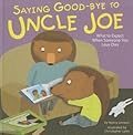 Saying Good-Bye to Uncle Joe: What to Expect When Someone You Love Dies