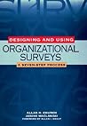 Designing and Using Organizational Surveys: A Seven-Step Process (Jossey Bass Business & Management Series) Designing and Using Organizational Surveys: A Seven-Step Process (Jossey Bass Business & Management Series)
