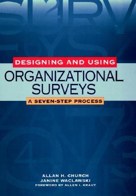 Designing and Using Organizational Surveys: A Seven-Step Process (Hardcover)