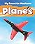 Planes (My Favorite Machines)