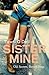 Sister Mine by Tawni O'Dell Sister Mine by Tawni O'Dell