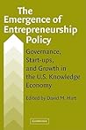 The Emergence of Entrepreneurship Policy: Governance, Start-Ups, and Growth in the U.S. Knowledge Economy