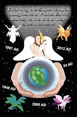 Charting the Supernatural Judgements of Planet Earth: Journal to the End of Days (Paperback)
