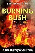 Burning Bush: A Fire History of Australia