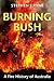 Burning Bush: A Fire Histor...
